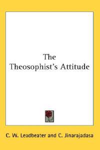 The Theosophist's Attitude