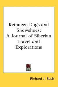 Reindeer, Dogs and Snowshoes