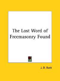 The Lost Word of Freemasonry Found