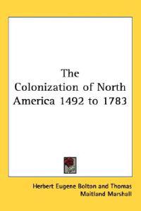 The Colonization of North America 1492 to 1783