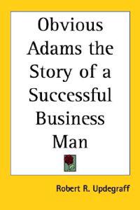 Obvious Adams the Story of a Successful Business Man