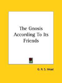 The Gnosis According to Its Friends