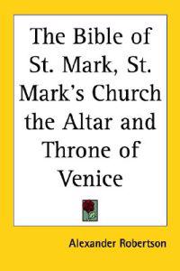 The Bible of St. Mark, St. Mark's Church the Altar and Throne of Venice