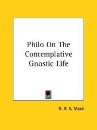 Philo on the Contemplative Gnostic Life