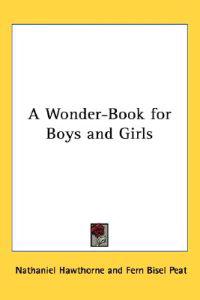 Wonder-Book for Boys and Girls