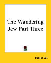 Wandering Jew Part Three