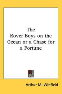 Rover Boys on the Ocean or a Chase for a Fortune