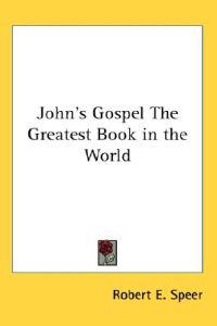 John's Gospel the Greatest Book in the World
