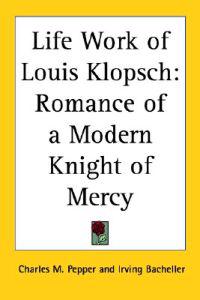 Life Work of Louis Klopsch