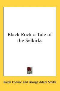 Black Rock a Tale of the Selkirks