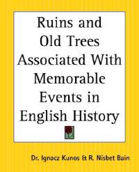Ruins and Old Trees Associated with Memorable Events in English History