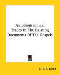 Autobiographical Traces in the Existing Documents of the Gospels
