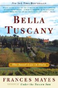 Bella Tuscany: The Sweet Life in Italy