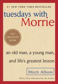 Tuesdays With Morrie: An Old Man, A Young Man & Life's Greatest Lesson (Q)