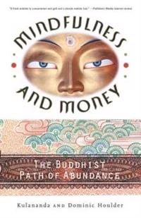 Mindfulness and Money: The Buddhist Path of Abundance