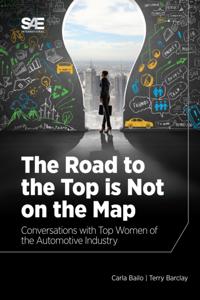 The Road to the Top is Not on the Map : Conversations with Top Women of the Automotive Industry