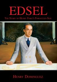 Edsel : The Story of Henry Ford's Forgotten Son