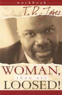 Woman, Thou Art Loosed! Workbook