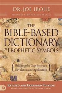 Bible-Based Dictionary of Prophetic Symbols, The