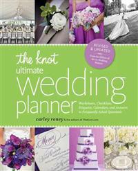 The Knot Ultimate Wedding Planner [revised Edition]: Worksheets, Checklists, Etiquette, Timelines, and Answers to Frequently Asked Questions