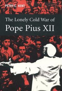 The Lonely Cold War of Pope Pius XII