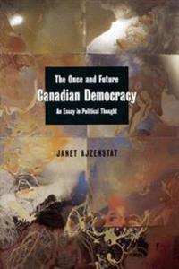 Bokomslag för "The Once and Future Canadian Democracy"