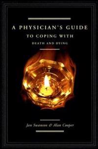 Bokomslag för "A Physician's Guide to Coping with Death and Dying"