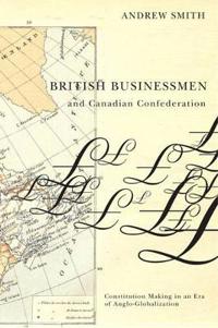 British Businessmen and Canadian Confederation