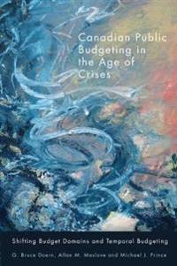 Bokomslag för "Canadian Public Budgeting in the Age of Crises"