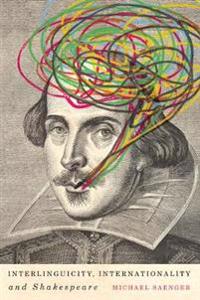 Bokomslag för "Interlinguicity, Internationality, and Shakespeare"
