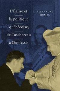 Bokomslag för "L' Église et la politique québécoise, de Taschereau à Duplessis"