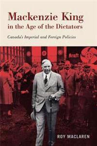 Kirjan kansi "Mackenzie King in the Age of the Dictators"