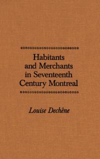 Habitants and Merchants in Seventeenth-Century Montreal