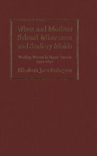 Wives and Mothers, School Mistresses and Scullery Maids