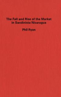 Fall and Rise of the Market in Sandinista Nicaragua