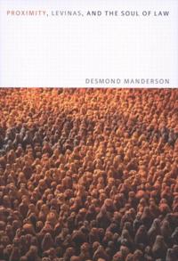 Proximity, Levinas, and the Soul of Law