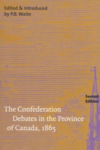 Confederation Debates in the Province of Canada, 1865