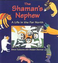 The Shaman's Nephew: A Life in the Far North