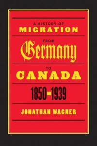 Bokomslag för "A History of Migration from Germany to Canada, 1850-1939"