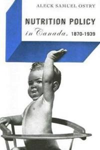 Bokomslag för "Nutrition Policy in Canada, 1870-1939"