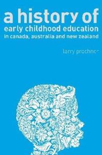 A History of Early Childhood Education in Canada, Australia, and New Zealand
