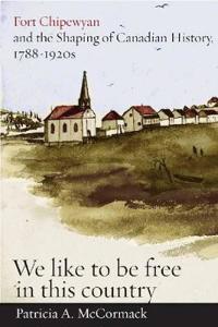 Bokomslag för "Fort Chipewyan and the Shaping of Canadian History, 1788-1920s"