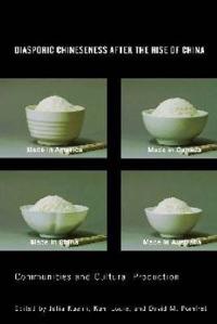 Diasporic Chineseness After the Rise of China