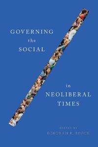 Governing the Social in Neoliberal Times