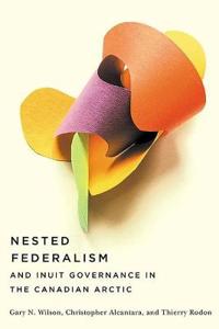 Bokomslag for "Nested Federalism and Inuit Governance in the Canadian Arctic"