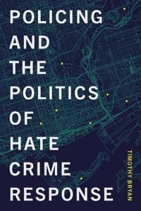 Policing and the Politics of Hate Crime Response