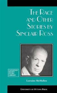 The Race and Other Stories by Sinclair Ross
