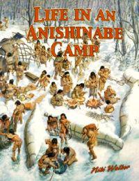 Life in an Anishinabe Camp Native Nations of North America