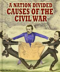 A Nation Divided: Causes of the Civil War