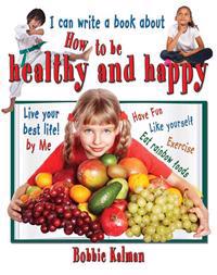 I Can Write a Book about How to Be Healthy and Happy